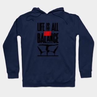 Life is all about balance, funny handstand quote Hoodie
